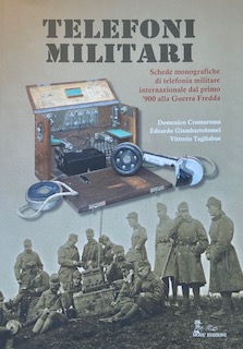 Book cover: Telefoni militari. Schede monografiche di telefonia militare internazionale dal primo ‘900 alla guerra fredda.